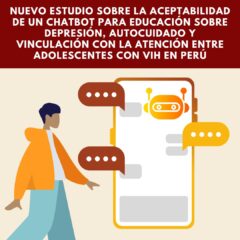 ¡Nuevo estudio: “Un amigo secreto”: Perceived acceptability of a chatbot for depression education, self-help, and linkage to care among adolescents living with HIV in Peru!
